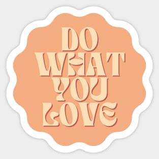 Do What You Love - Inspiring and Motivational Quotes Sticker